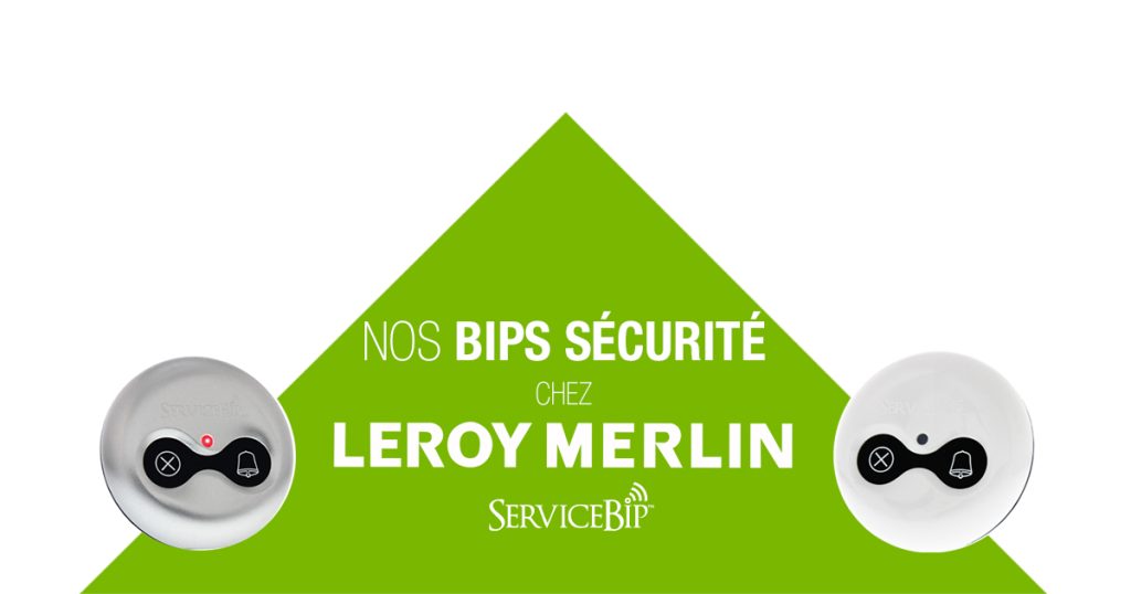 Bips pour la sécurité de l'acceuil chez Leroy Merlin